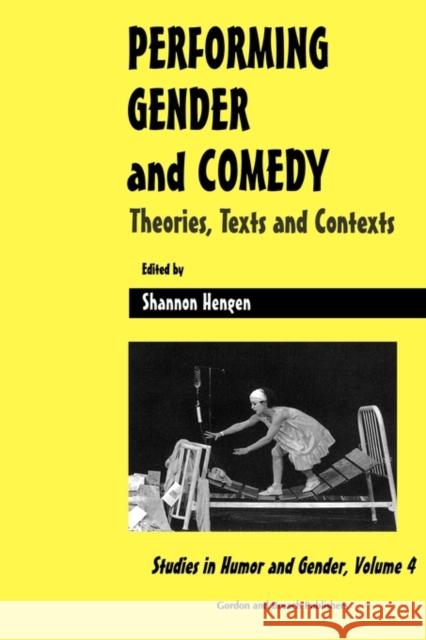 Performing Gender and Comedy: Theories, Texts and Contexts HENGEN S HENGEN S  9789056995409 Taylor & Francis - książka