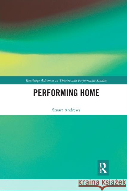 Performing Home Stuart Andrews 9781032176185 Routledge - książka