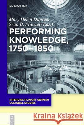 Performing Knowledge, 1750-1850  9783110412062 De Gruyter - książka