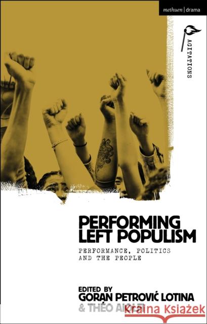 Performing Left Populism: Performance, Politics and the People Aiolfi, Théo 9781350347045 Bloomsbury Publishing PLC - książka