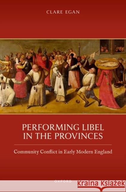 Performing Libel in the Provinces Clare (Senior Lecturer in Medieval and Early Modern Literature, Lancaster University) Egan 9780198955511 Oxford University Press - książka
