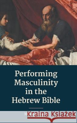 Performing Masculinity in the Hebrew Bible Milena Kirova 9781910928776 Sheffield Phoenix Press - książka