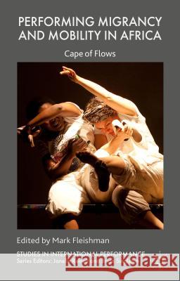 Performing Migrancy and Mobility in Africa: Cape of Flows Fleishman, Mark 9781137379337 Palgrave MacMillan - książka