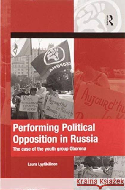 Performing Political Opposition in Russia: The Case of the Youth Group Oborona Laura Lyytikainen 9780367596439 Routledge - książka