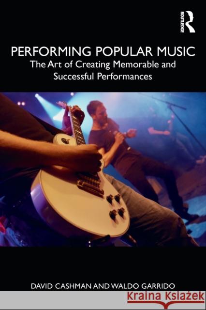 Performing Popular Music: The Art of Creating Memorable and Successful Performances David Cashman Waldo Garrido 9781138585065 Routledge - książka