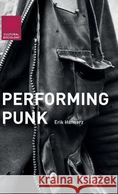 Performing Punk Erik Hannerz 9781137485915 Palgrave MacMillan - książka