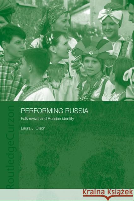 Performing Russia: Folk Revival and Russian Identity Olson, Laura 9780415406178 Taylor & Francis - książka
