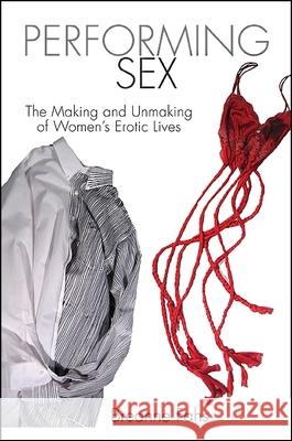 Performing Sex: The Making and Unmaking of Women's Erotic Lives Breanne Fahs 9781438437828 State University of New York Press - książka