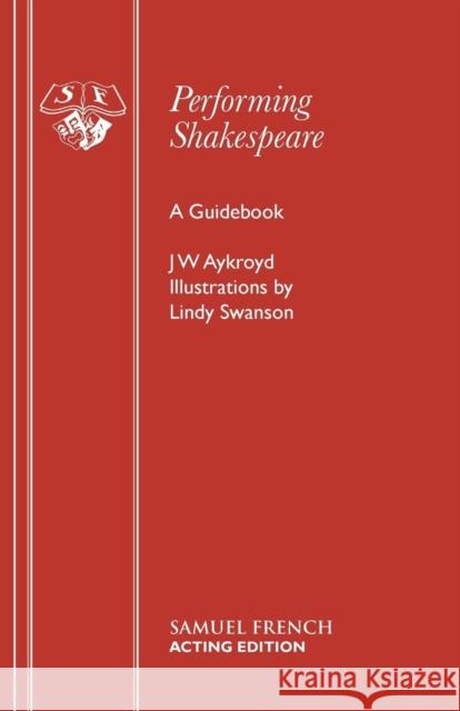 Performing Shakespeare J. W. Aykroyd Greater London Arts Association          Lindy Swanson 9780573090356 Samuel French Ltd - książka