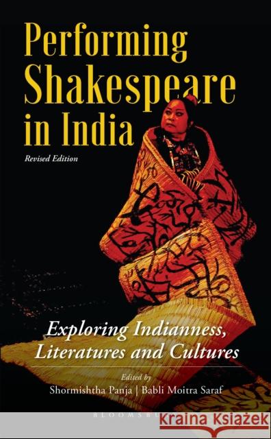 Performing Shakespeare in India: Exploring Indianness, Literatures and Cultures; Revised Edition  9789356405363 Bloomsbury Academic India - książka
