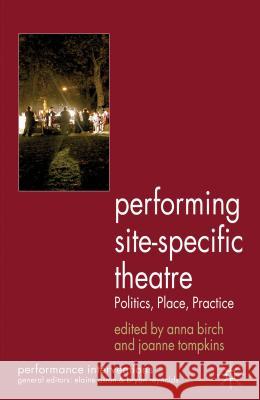 Performing Site-Specific Theatre: Politics, Place, Practice Birch, A. 9780230364059 Palgrave MacMillan - książka