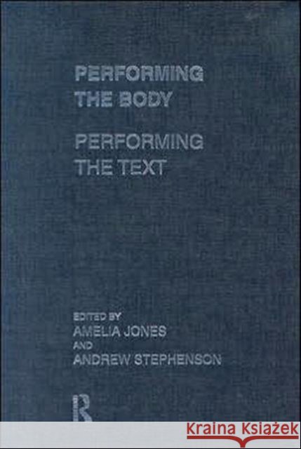 Performing the Body/Performing the Text Amelia Jones Andrew Stephenson 9780415190596 Routledge - książka