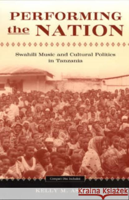 Performing the Nation: Swahili Music and Cultural Politics in Tanzania - stan bdb 9780226029818 University of Chicago Press              Kelly Michelle Askew A780226029818 University of Chicago Press - książka