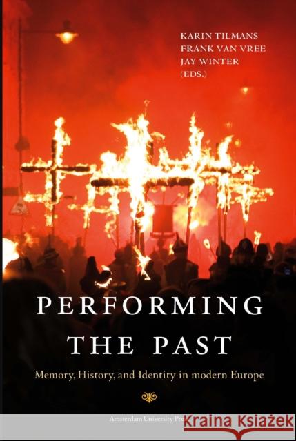 Performing the Past: Memory, History, and Identity in Modern Europe Winter, Jay 9789089642059 Amsterdam University Press - książka
