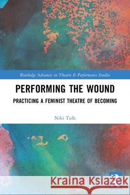 Performing the Wound Niki Tulk 9780367644949 Taylor & Francis Ltd - książka