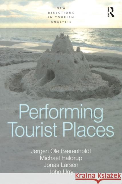 Performing Tourist Places Jorgen Ole Baerenholdt Michael Haldrup John Urry 9781138269415 Routledge - książka