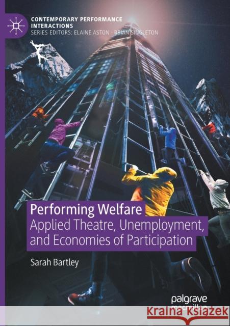 Performing Welfare: Applied Theatre, Unemployment, and Economies of Participation Bartley, Sarah 9783030448561 Springer International Publishing - książka