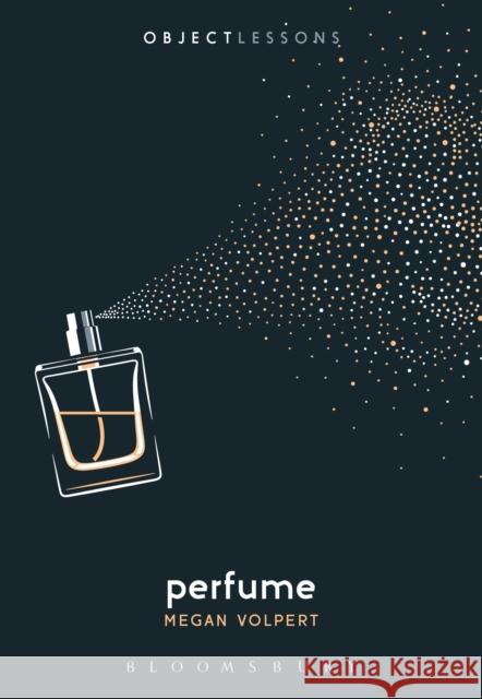 Perfume Megan Volpert Christopher Schaberg Ian Bogost 9781501367144 Bloomsbury Publishing Plc - książka