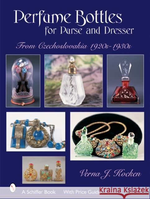 Perfume Bottles for Purse and Dresser: From Czechoslovakia, 1920s-1930s Kocken, Verna J. 9780764324123 Schiffer Publishing - książka