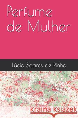 Perfume de Mulher Lucio Soare 9781549804366 Independently Published - książka