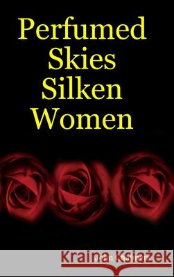 Perfumed Skies Silken Women John Chalmers 9780980432145 John Chalmers - książka