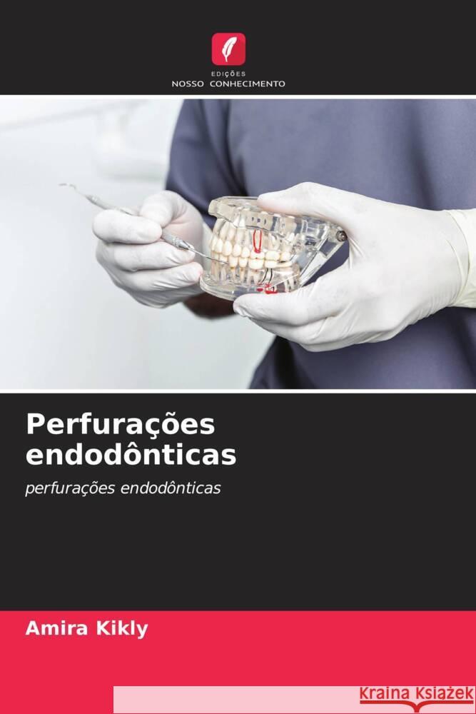 Perfura??es endod?nticas Amira Kikly 9786206862383 Edicoes Nosso Conhecimento - książka