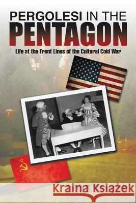 Pergolesi in the Pentagon John S. Bowman 9781499038774 Xlibris Corporation - książka