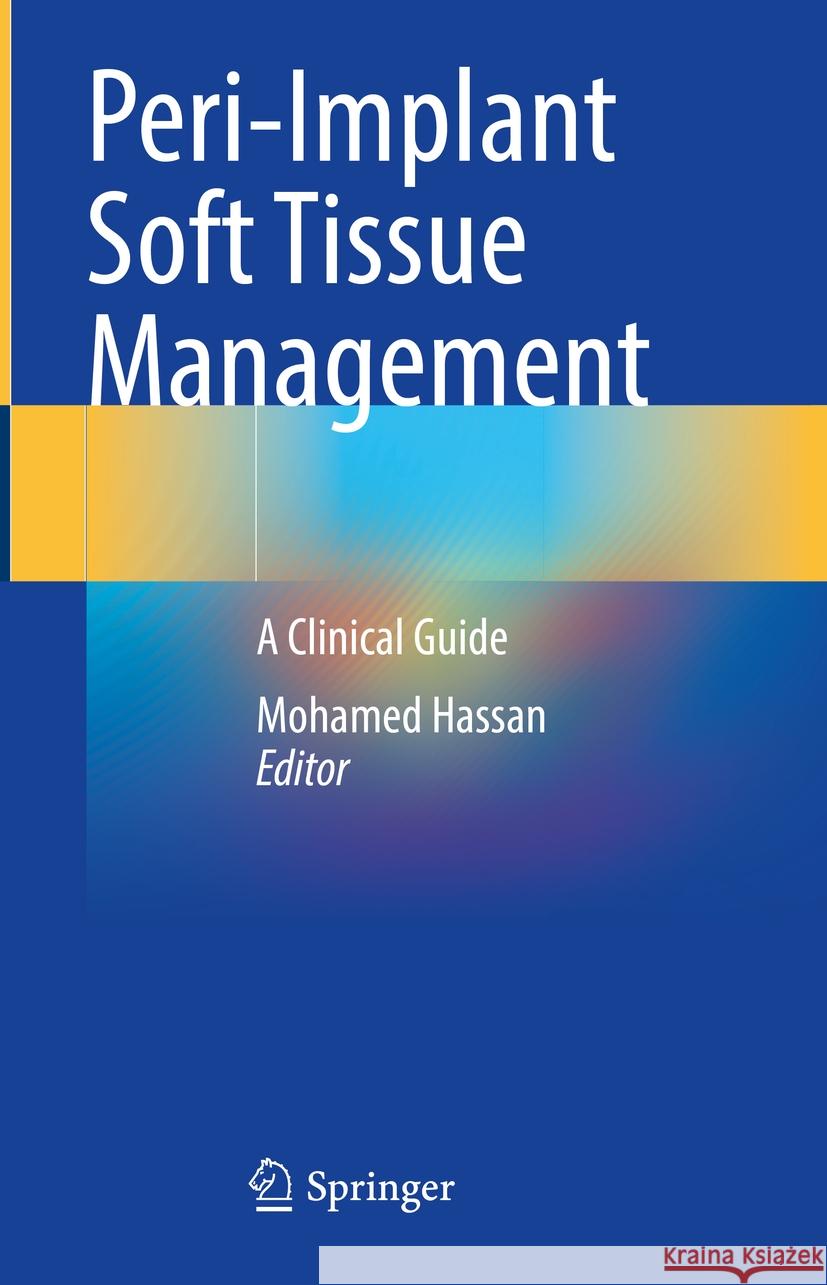 Peri-Implant Soft Tissue Management: A Clinical Guide Mohamed Hassan 9783031455155 Springer - książka