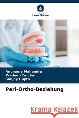 Peri-Ortho-Beziehung Anupama Mahendra Pradeep Tandon Sanjay Gupta 9786204550633 International Book Market Service Ltd - książka