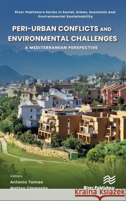 Peri-Urban Conflicts and Environmental Challenges: A Mediterranean Perspective Antonio Tomao Matteo Clemente 9788770226820 River Publishers - książka