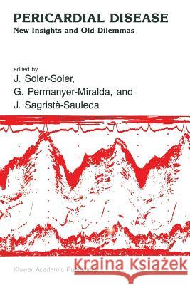 Pericardial Disease: New Insights and Old Dilemmas Soler-Soler, J. 9789401067027 Springer - książka