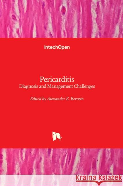 Pericarditis: Diagnosis and Management Challenges Alexander E. Berezin 9781837683635 IntechOpen - książka