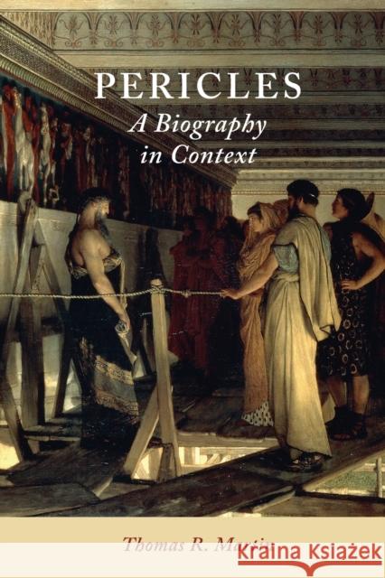 Pericles: A Biography in Context Martin, Thomas R. 9780521133357 CAMBRIDGE UNIVERSITY PRESS - książka