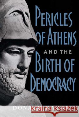 Pericles of Athens and the Birth of Democracy Kagan, Donald 9780684863955 Free Press - książka