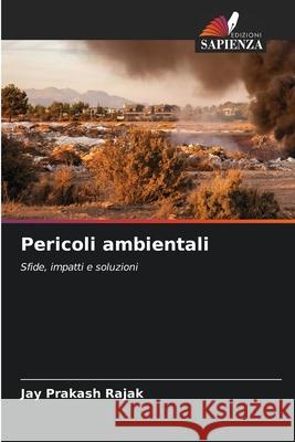 Pericoli ambientali Rajak, Jay Prakash 9786208767181 Edizioni Sapienza - książka