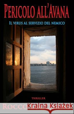 Pericolo all'Avana: Il virus al servizio del nemico Rocco Luccisano 9781072495420 Independently Published - książka