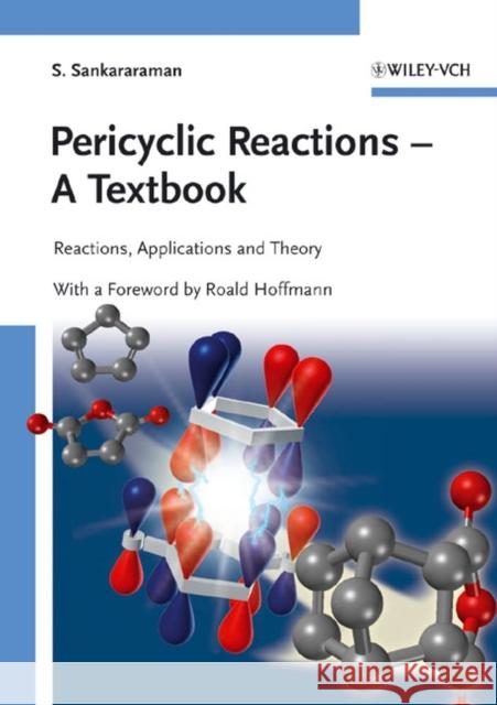 Pericyclic Reactions - A Textbook : Reactions, Applications and Theory S. Sankararaman Roald Hoffmann 9783527314393 Wiley-VCH Verlag GmbH - książka