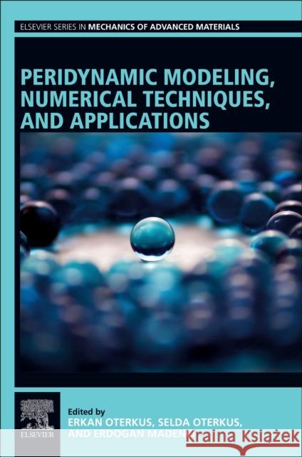 Peridynamic Modeling, Numerical Techniques, and Applications Erkan Oterkus Selda Oterkus Erdogan Madenci 9780128200698 Elsevier - książka