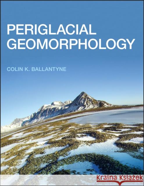 Periglacial Geomorphology J.B. Murton Colin Ballantyne  9781405100069 Blackwell Science Ltd - książka