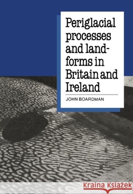 Periglacial Processes and Landforms in Britain and Ireland John Boardman 9780521169127  - książka