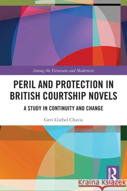 Peril and Protection in British Courtship Novels: A Study in Continuity and Change  9780367509040 Routledge - książka