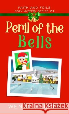 Peril of the Bells: Faith and Foils Cozy Mystery Series Book #3 Wendy Heuvel 9781777218393 Olde Crow Publishing - książka