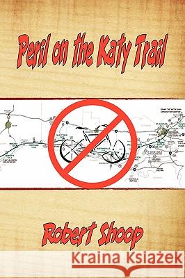 Peril on the Katy Trail Robert Shoop 9781934757901 Cortero Publishing - książka