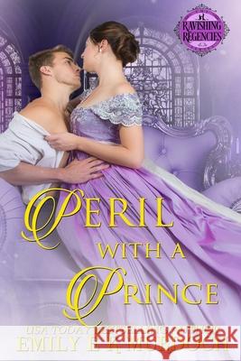 Peril with a Prince: A Steamy Regency Romance (Ravishing Regencies Book 0) Emily Murdoch 9781093854114 Independently Published - książka