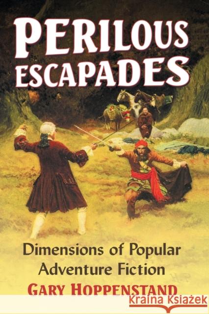 Perilous Escapades: Dimensions of Popular Adventure Fiction Gary Hoppenstand 9781476670553 McFarland & Company - książka