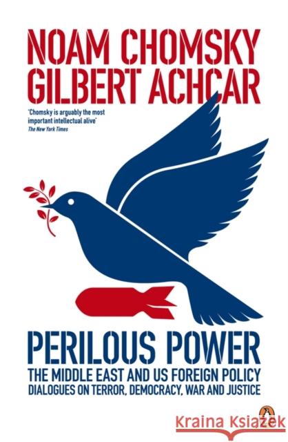 Perilous Power:The Middle East and U.S. Foreign Policy : Dialogues on Terror, Democracy, War, and Justice Noam Chomsky Gilbert Achcar 9780141029726 PENGUIN BOOKS LTD - książka