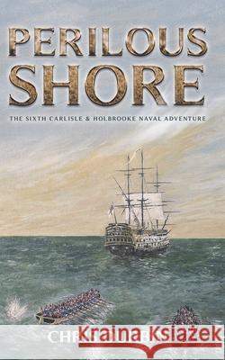 Perilous Shore: The Sixth Carlisle & Holbrooke Naval Adventure Chris Durbin 9781651836729 Independently Published - książka