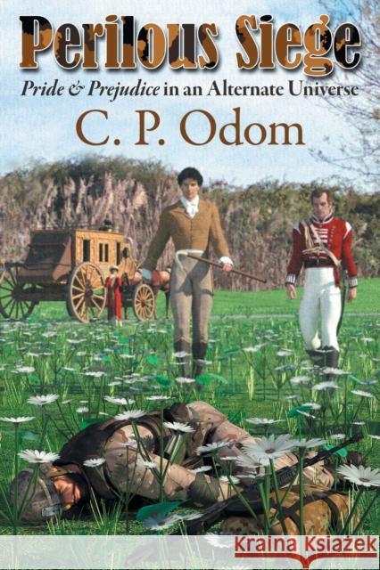 Perilous Siege: Pride & Prejudice in an Alternate Universe C. P. Odom Debbie Styne Ellen Pickels 9781681310305 Meryton Press - książka