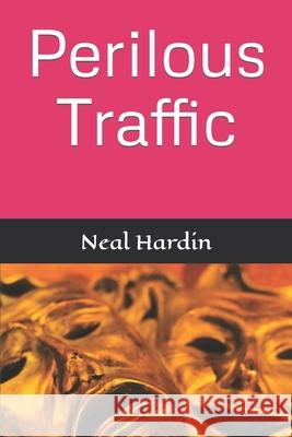 Perilous Traffic Neal Hardin 9781088840375 Independently Published - książka