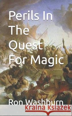 Perils In The Quest For Magic Ron Washburn 9781076659927 Independently Published - książka